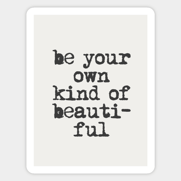 Be Your Own Kind of Beautiful in Black and White Magnet by MotivatedType